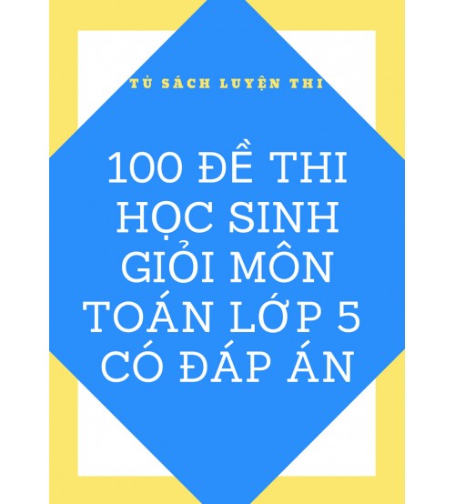 100-De-thi-hoc-sinh-gioi-mon-toan-lop-5-co-dap-an-500x554.jpg
