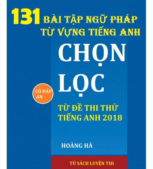 131-bai-tap-ngu-phap-tu-vung-chon-loc-tu-de-thi-thu-tieng-anh-thpt-2018-500x554.jpg