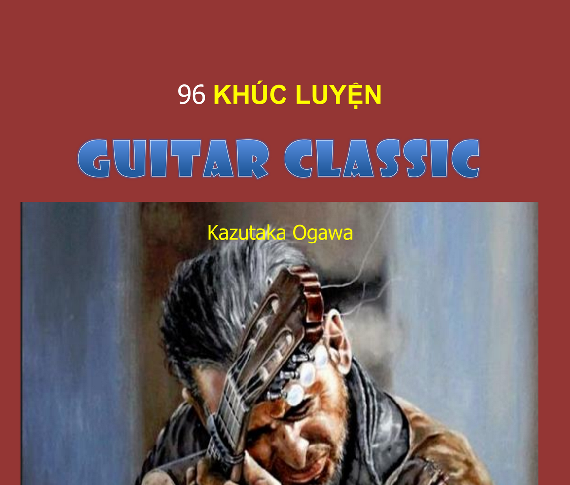 Tài liệu tự học guitar cổ điển: 96 KHÚC LUYỆN GUITAR CLASSIC HAY