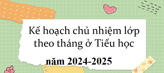 BỘ Kế hoạch tháng của giáo viên chủ nhiệm tiểu học CÁC LỚP 1,2,3,4,5 NĂM 2024-2025 LINK DRIVE (THAM KHẢO)