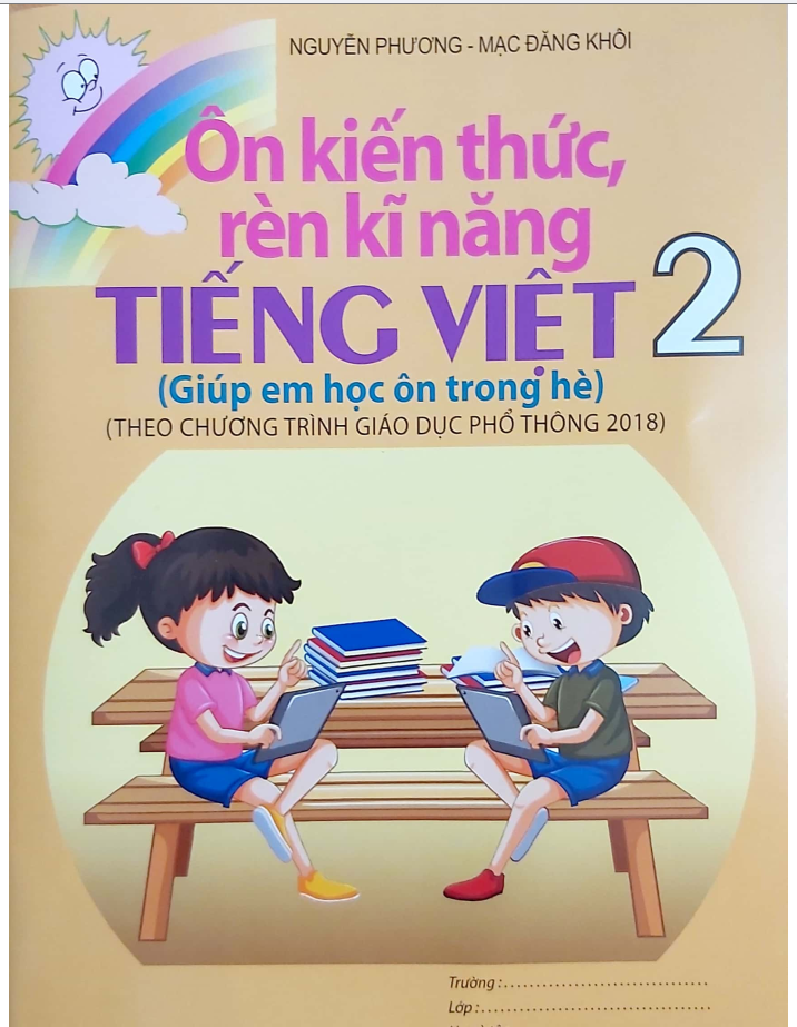 SÁCH Tiếng việt ôn hè lớp 2 lên lớp 3: ÔN KIẾN THỨC, RÈN KỸ NĂNG TIẾNG VIỆT 2 THEO CHƯƠNG TRÌNH GDPT 2018 * DÙNG CHUNG 3 BỘ SÁCH