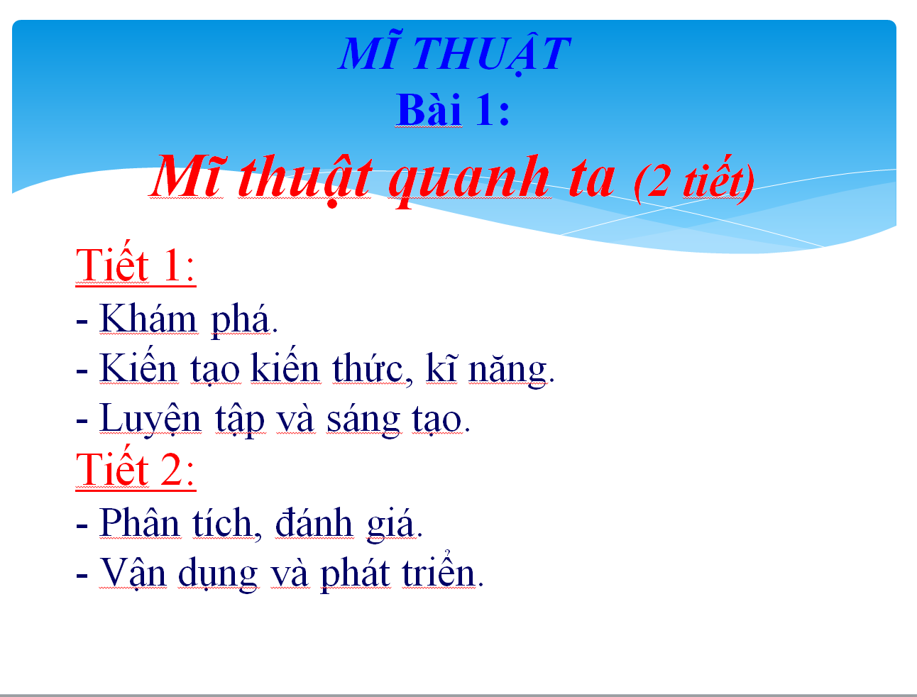 POWERPOINT Giáo án mĩ thuật lớp 1 vì sự bình đẳng Bài 1: Mĩ thuật quanh ta (2 tiết)