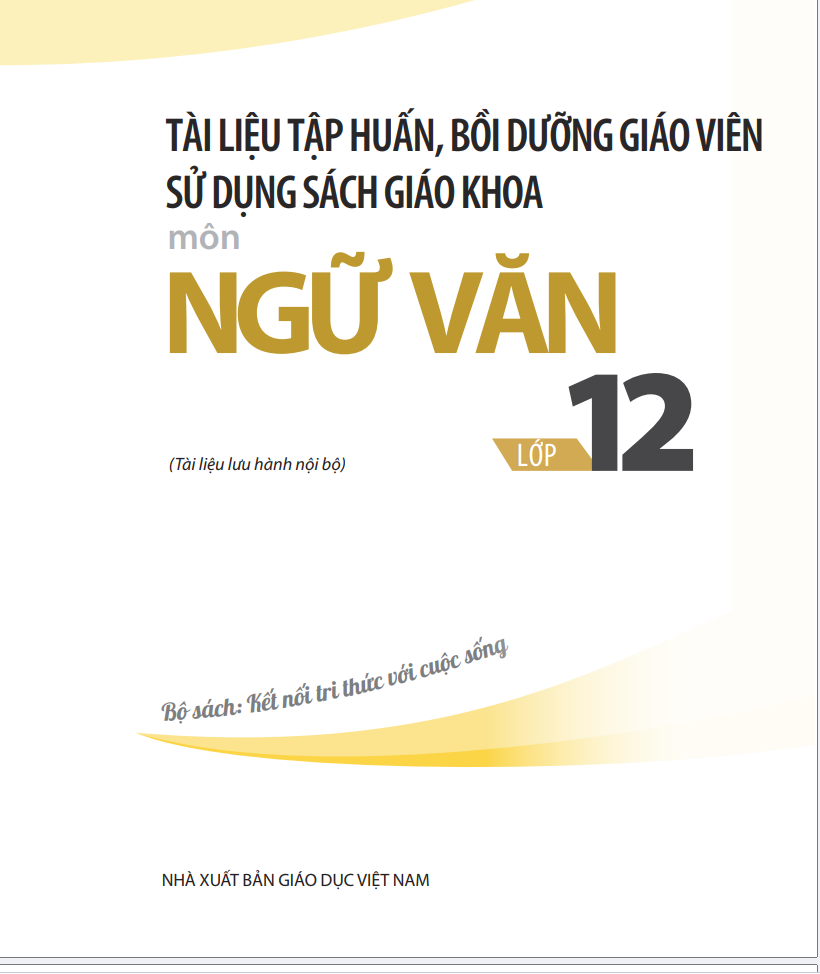 TÀI LIỆU BỒI DƯỠNG SỬ DỤNG SÁCH GIÁO KHOA NGỮ VĂN LỚP 12 KẾT NỐI TRI THỨC LINK DRIVE