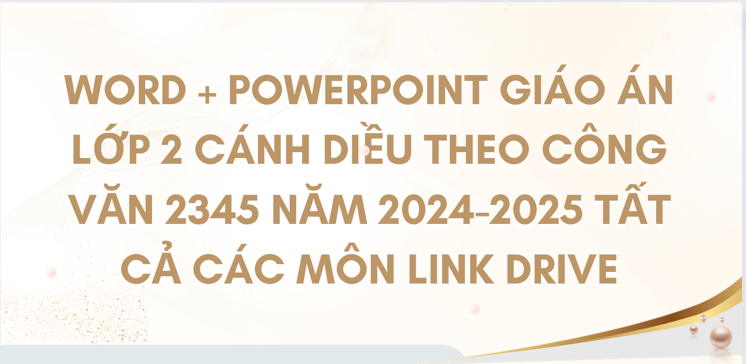 WORD + POWERPOINT Giáo án lớp 2 cánh diều theo công văn 2345 NĂM 2024-2025 TẤT CẢ CÁC MÔN LINK DRIVE