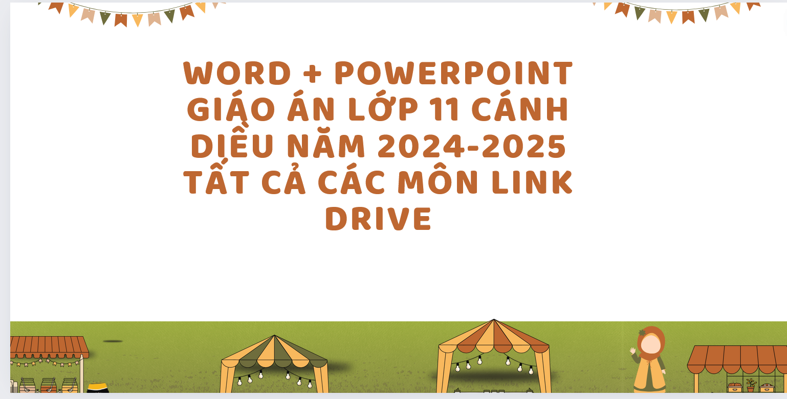 WORD + POWERPOINT Giáo án lớp 11 cánh diều năm 2024-2025 TẤT CẢ CÁC MÔN LINK DRIVE