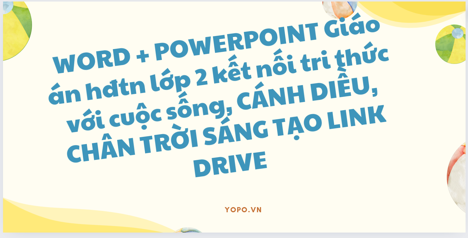 WORD + POWERPOINT Giáo án hđtn lớp 2 kết nối tri thức với cuộc sống, CÁNH DIỀU, CHÂN TRỜI SÁNG TẠO LINK DRIVE