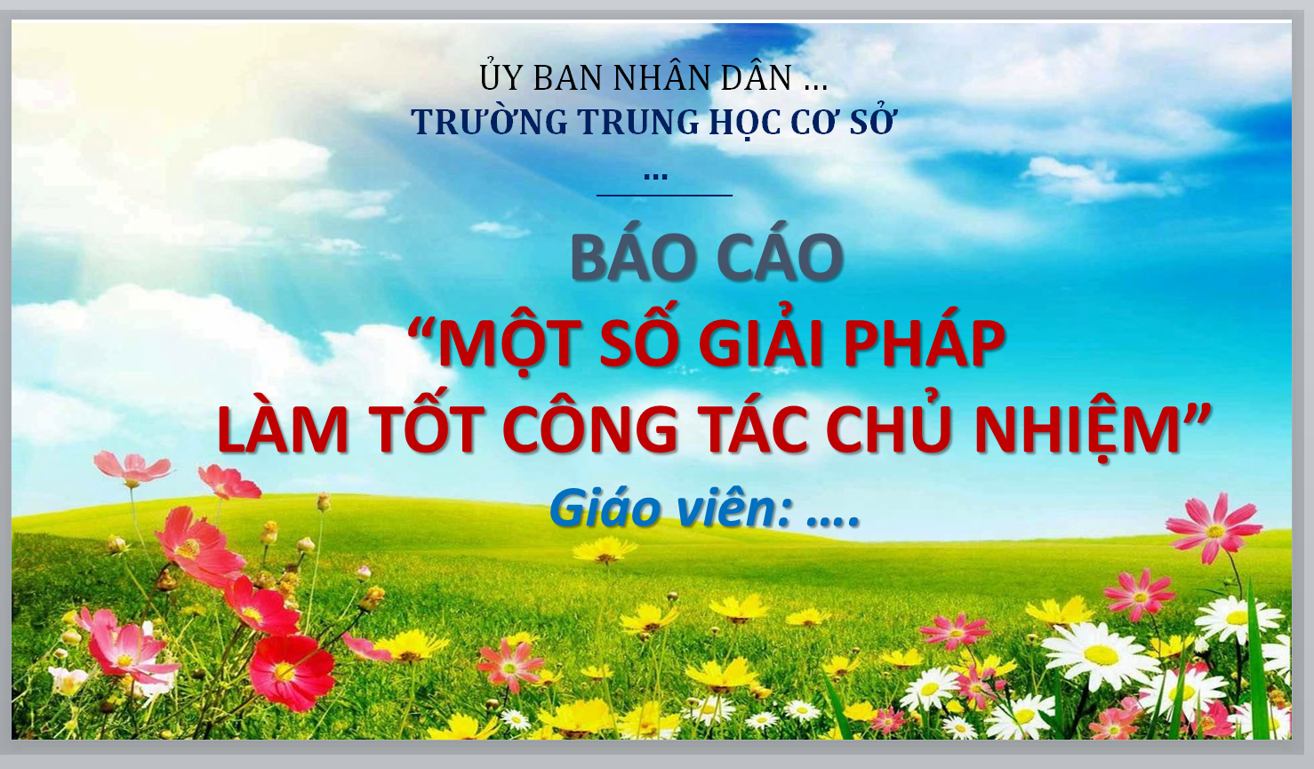 WORD + POWERPOINT BÁO CÁO “MỘT SỐ GIẢI PHÁP LÀM TỐT CÔNG TÁC CHỦ NHIỆM LỚP THCS" NĂM 2023-2024