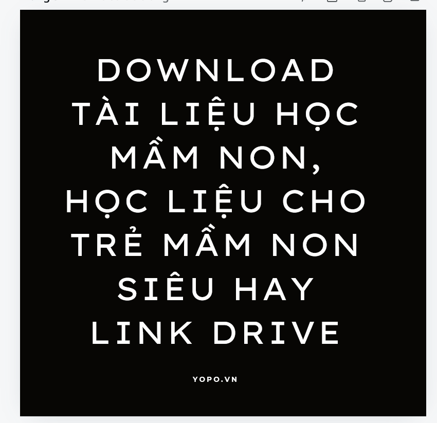 DOWNLOAD Tài liệu học mầm non, học liệu cho trẻ mầm non SIÊU HAY LINK DRIVE