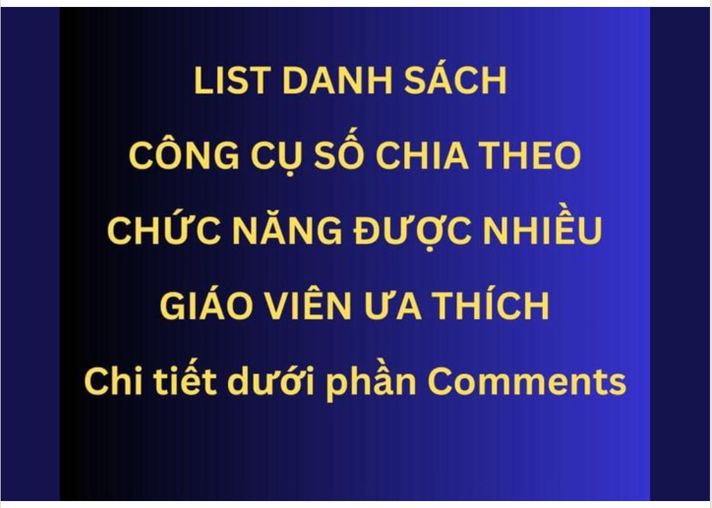 LIST DANH SÁCH CÔNG CỤ SỐ CHIA SẺ THEO CHỨC NĂNG ĐƯỢC NHIỀU GIÁO VIÊN DÙNG LINK DRIVE