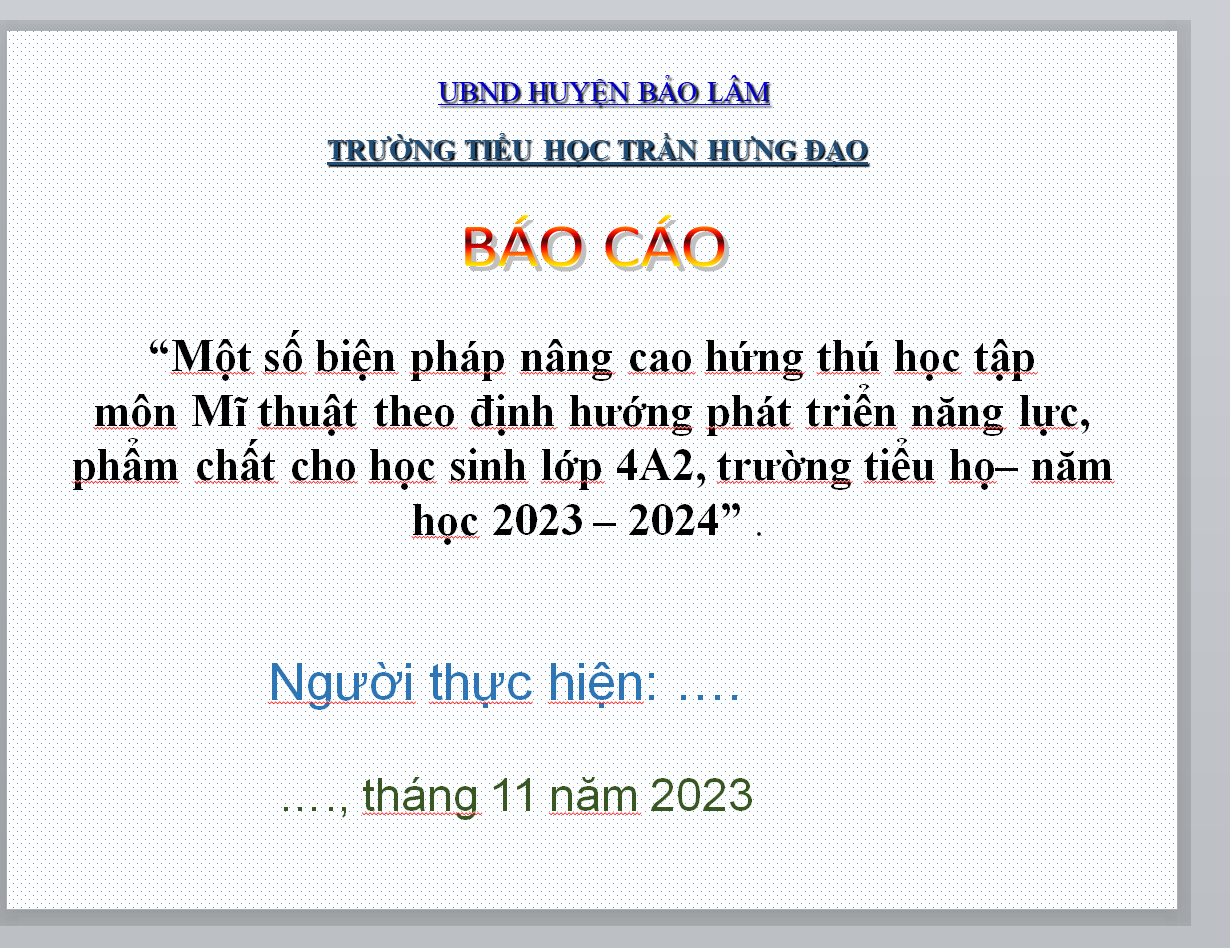 WORD + PPT BÁO CÁO “Một số biện pháp nâng cao hứng thú học tập môn Mĩ thuật theo định hướng phát triển năng lực,phẩm chất cho học sinh lớp 4 TIỂU HỌC"