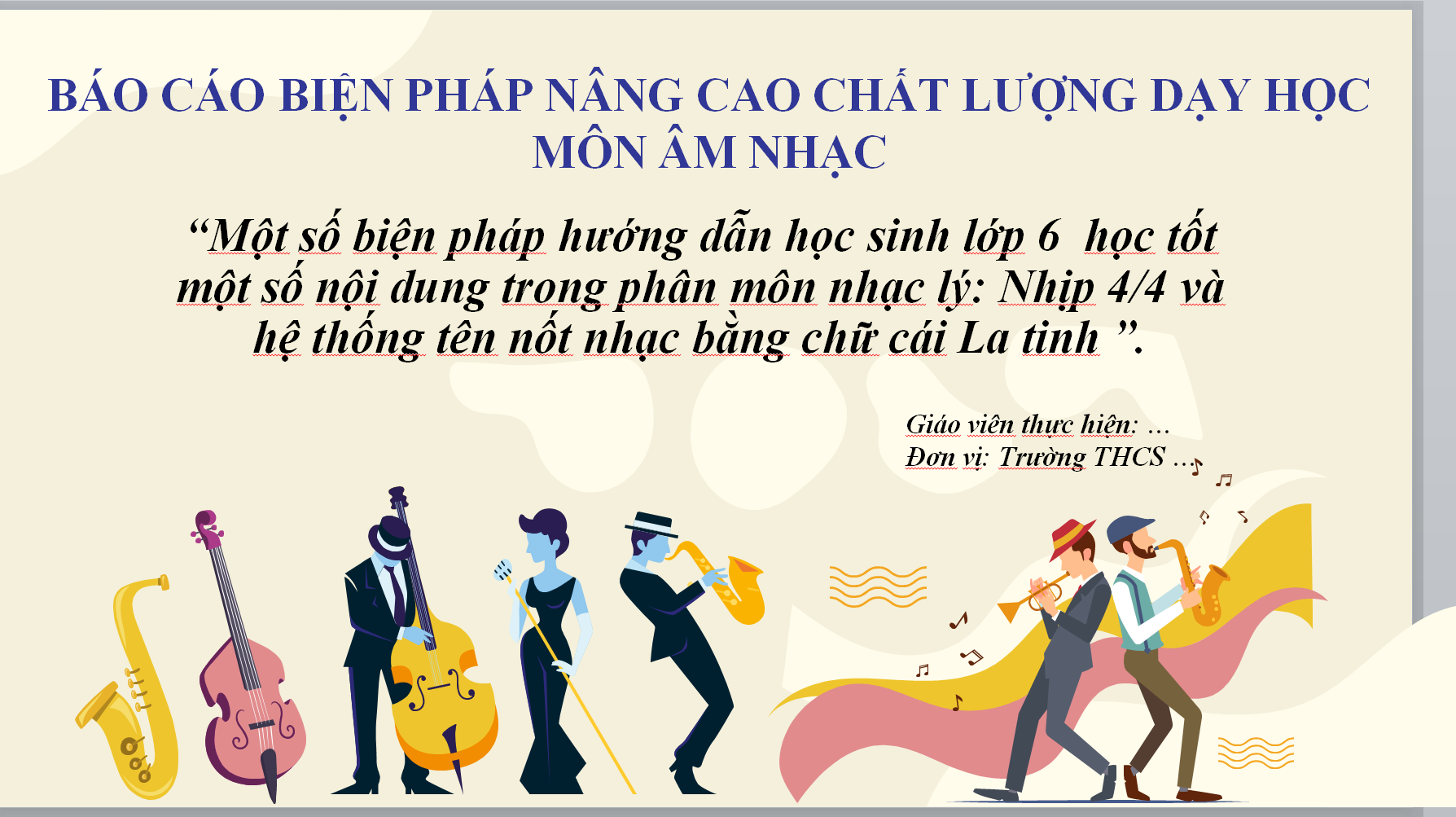 WORD + PTT “Một số biện pháp hướng dẫn học sinh lớp 6 học tốt một số nội dung trong phân môn nhạc lý: Nhịp 4/4 và hệ thống tên nốt nhạc CHỮ LA TINH"