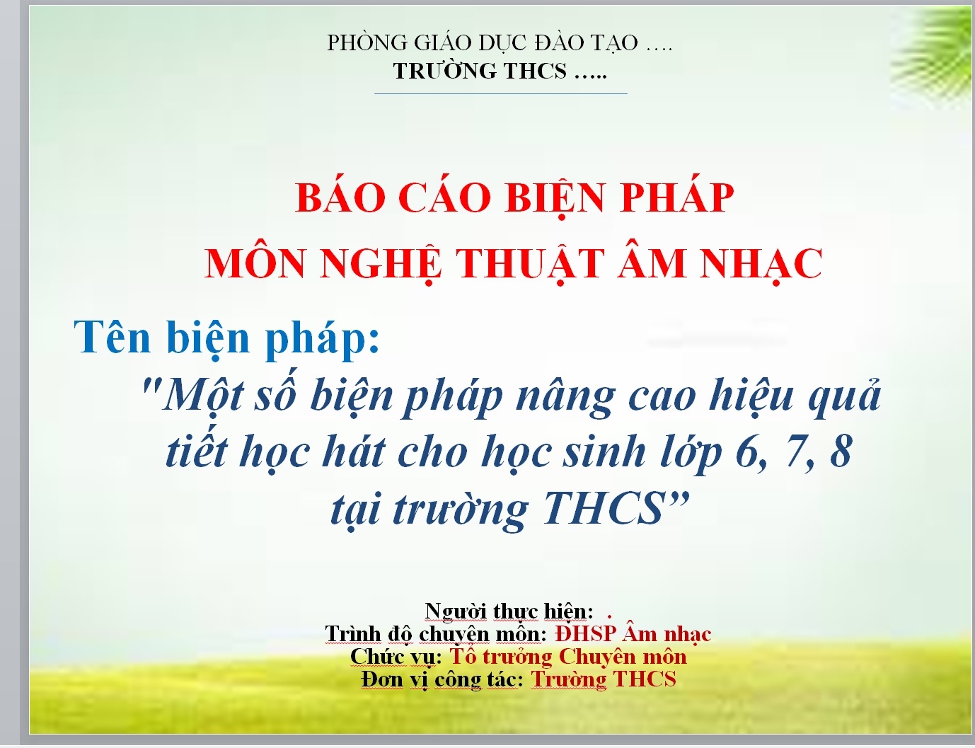 POWERPOINT BÁO CÁO BIỆN PHÁP MÔN ÂM NHẠC biện pháp:"Một số biện pháp nâng cao hiệu quả tiết học hát cho học sinh lớp 6, 7, 8 tại trường THCS” NĂM 2024