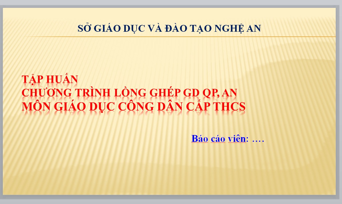 POWERPOINT TẬP HUẤN CHƯƠNG TRÌNH LỒNG GHÉP GD QP, AN MÔN GIÁO DỤC CÔNG DÂN CẤP THCS NĂM 2024-2025