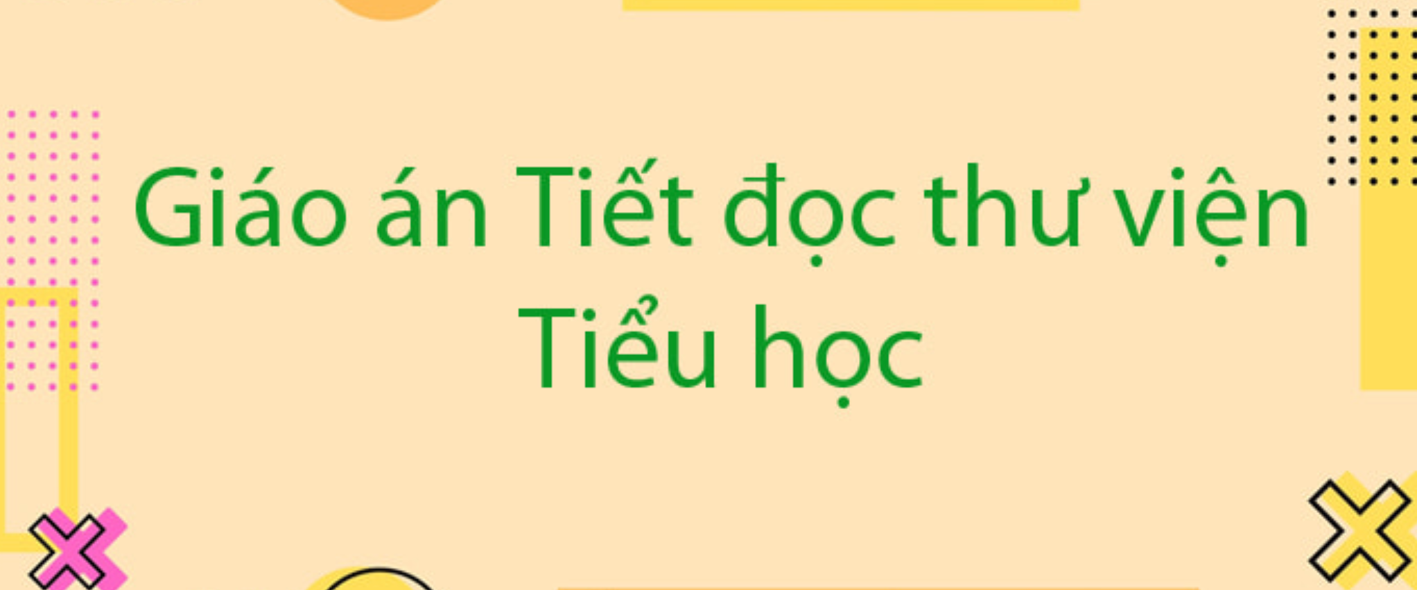 BỘ Giáo án tiết đọc thư viện tiểu học LỚP 1,2,3,4,5 LINK DRIVE