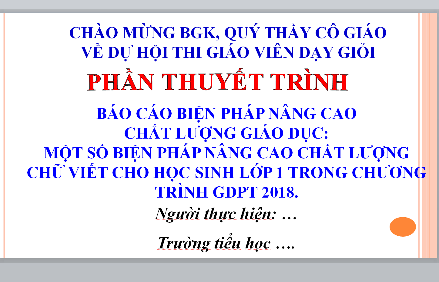 POWERPOINT BÁO CÁO MỘT SỐ BIỆN PHÁP NÂNG CAO CHẤT LƯỢNG CHỮ VIẾT CHO HỌC SINH LỚP 1 TRONG CHƯƠNG TRÌNH GDPT 2018 * NĂM 2023-2024