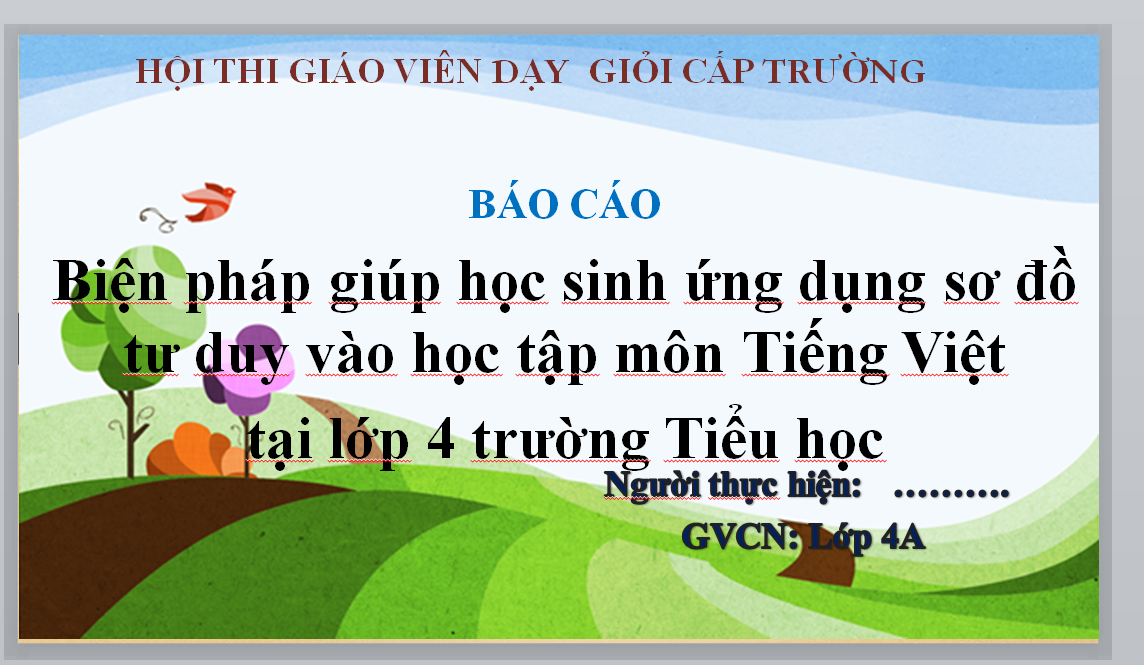 POWERPOINT BÁO CÁO Biện pháp giúp học sinh ứng dụng sơ đồ tư duy vào học tập môn Tiếng Việt tại lớp 4 trường Tiểu học CT GDPT 2018 NĂM 2022-2023