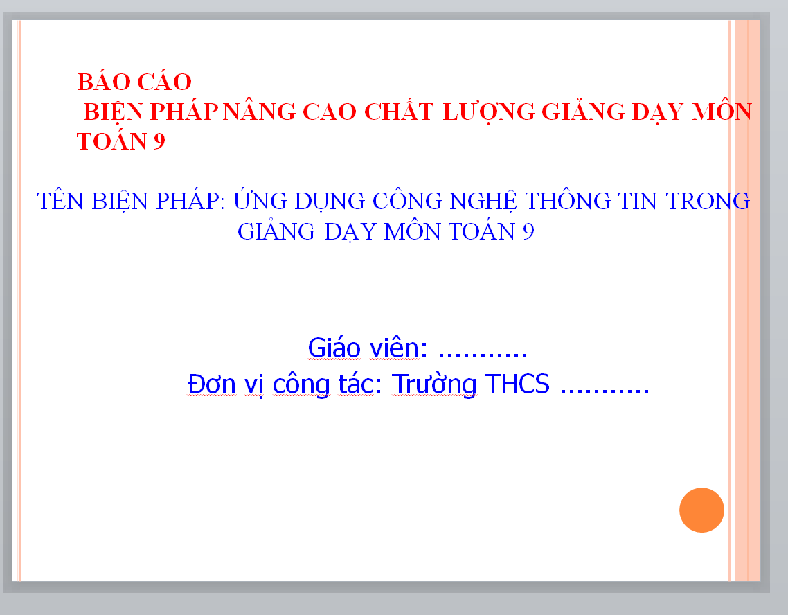 POWERPOINT BÁO CÁO BIỆN PHÁP: ỨNG DỤNG CÔNG NGHỆ THÔNG TIN TRONG GIẢNG DẠY MÔN TOÁN 9