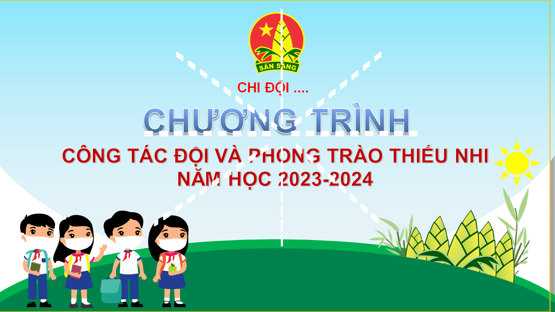 POWERPOINT Báo cáo tổng kết đại hội chi đội: CHƯƠNG TRÌNH CÔNG TÁC ĐỘI VÀ PHONG TRÀO THIẾU NHI NĂM HỌC 2023-2024