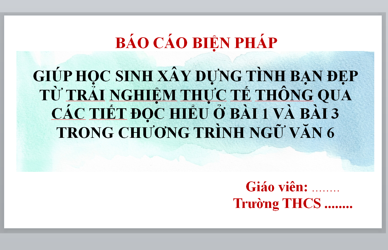 POWERPOINT GIÚP HỌC SINH XÂY DỰNG TÌNH BẠN ĐẸP TỪ TRẢI NGHIỆM THỰC TẾ THÔNG QUA CÁC TIẾT ĐỌC HIỂU Ở BÀI 1 VÀ BÀI 3 TRONG CHƯƠNG TRÌNH NGỮ VĂN 6 2023