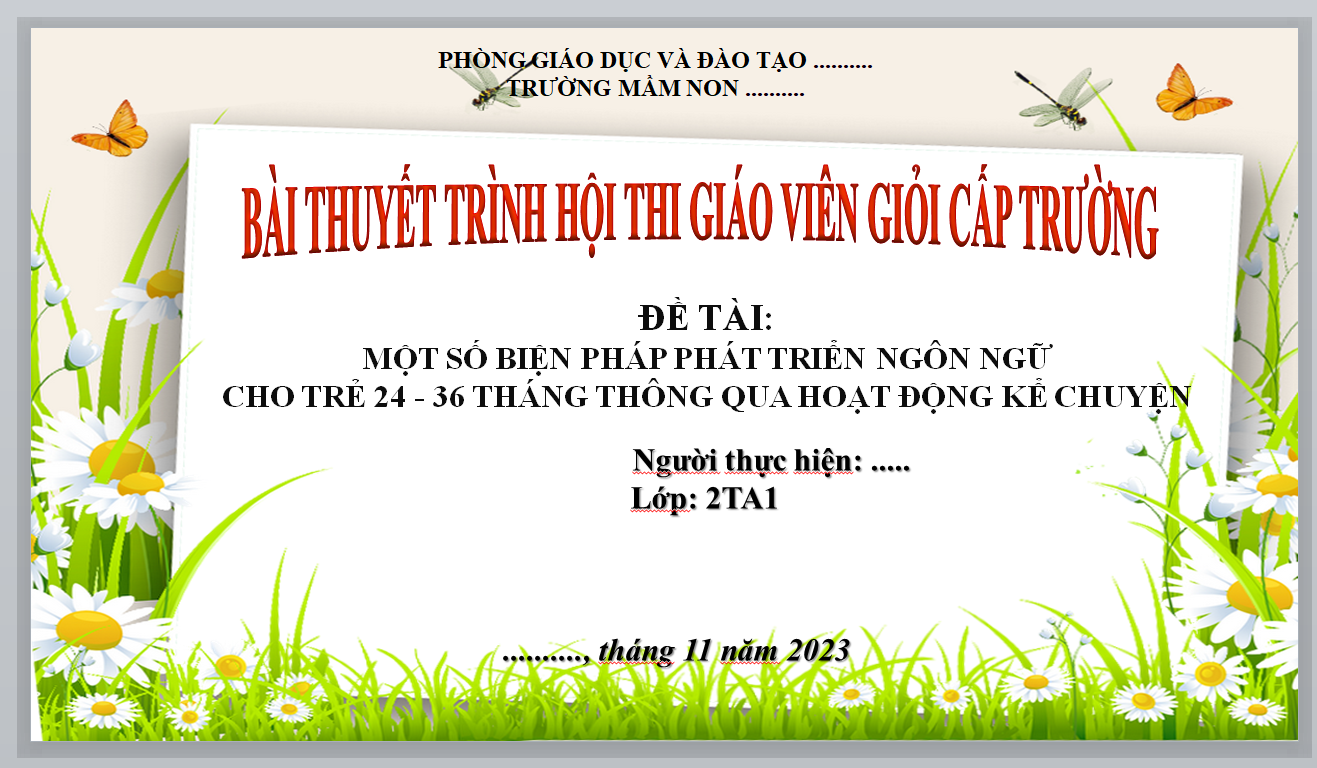 POWERPOINT BÁO CÁO SKKN Một số biện pháp giúp trẻ 24-36 tháng tuổi phát triển ngôn ngữ thông qua hoạt động thơ, truyện NĂM 2023-2024