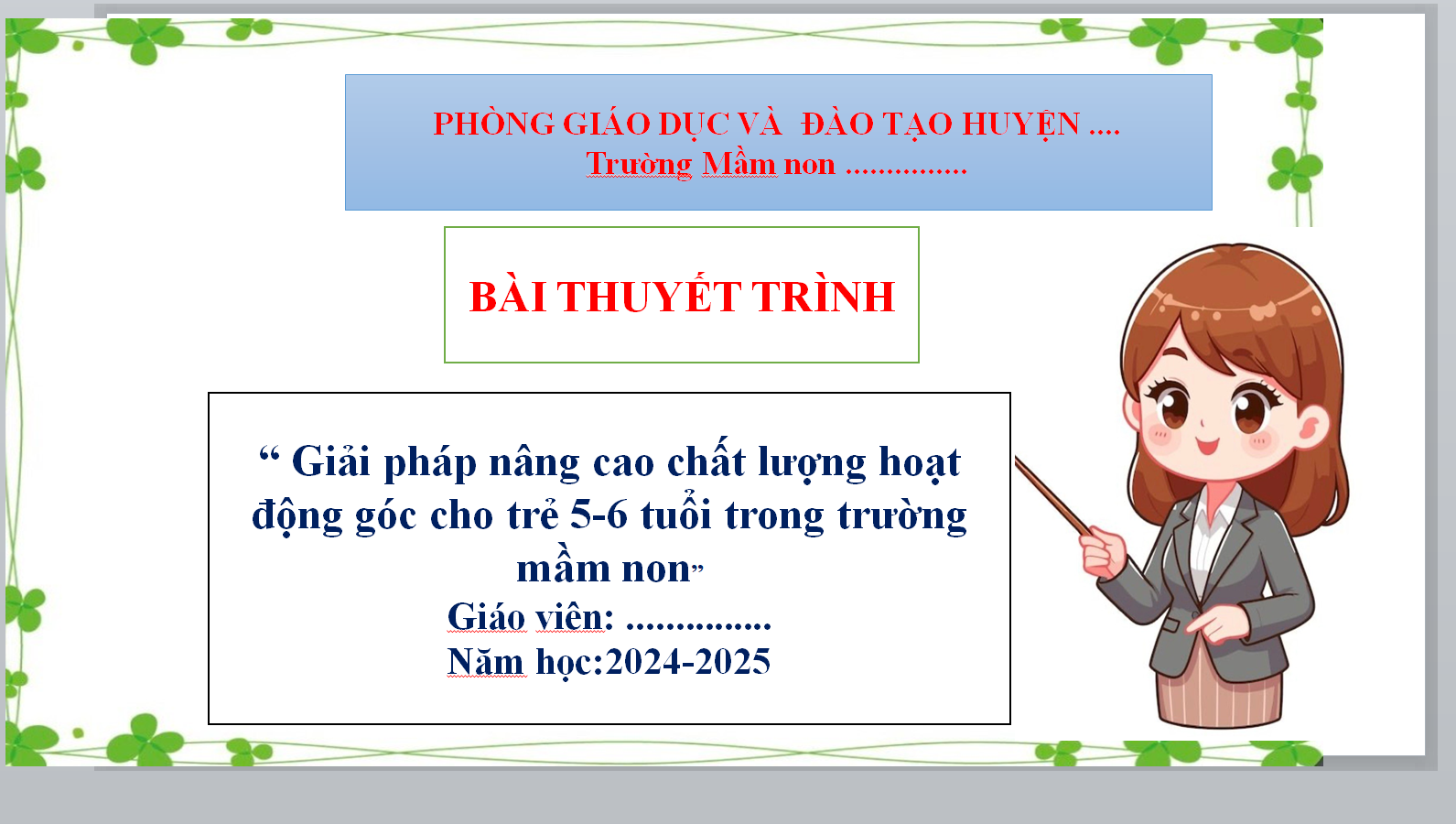 POWERPOINT BÁO CÁO Giải pháp nâng cao chất lượng hoạt động góc cho trẻ 5-6 tuổi trong trường mầm non NĂM 2024-2025