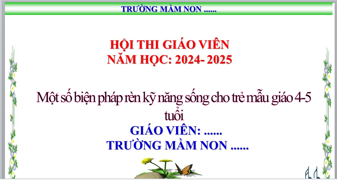 POWERPOINT BÁO CÁO Một số biện pháp rèn kỹ năng sống cho trẻ mẫu giáo 4-5 tuổi NĂM 2024-2025