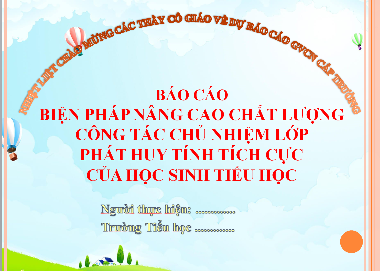 POWERPOINT BÁO CÁO BIỆN PHÁP NÂNG CAO CHẤT LƯỢNG CÔNG TÁC CHỦ NHIỆM LỚP PHÁT HUY TÍNH TÍCH CỰC CỦA HỌC SINH TIỂU HỌC NĂM 2023-2024