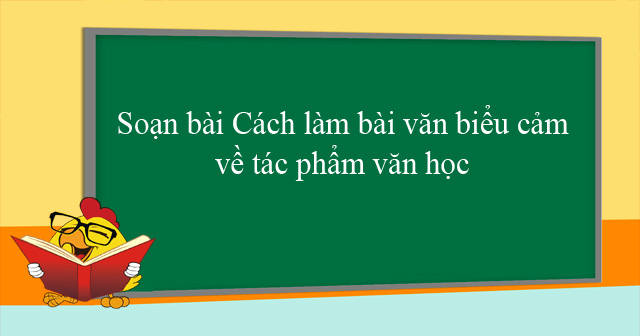 bai-soan-cach-lam-bai-van-bieu-cam-ve-tac-pham-van-hoc-so-4-585927.jpg