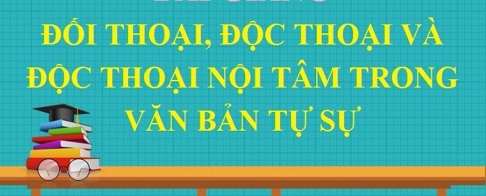 bai-soan-doi-thoai-doc-thoai-va-doc-thoai-noi-tam-trong-van-ban-tu-su-so-3-540726.jpg