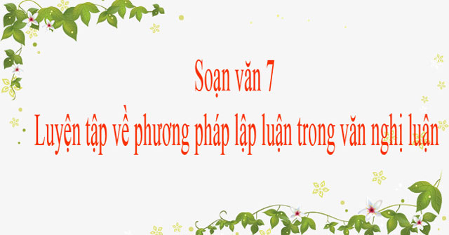 bai-soan-luyen-tap-ve-phuong-phap-lap-luan-trong-van-nghi-luan-so-6-591965.jpg