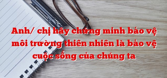 bai-van-chung-minh-bao-ve-moi-truong-la-bao-ve-cuoc-song-cua-chung-ta-so-3-596488.jpg