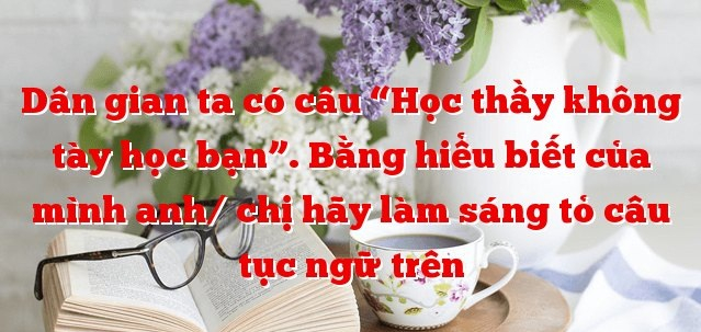 bai-van-chung-minh-cau-tuc-ngu-hoc-thay-khong-tay-hoc-ban-so-5-597727.jpg