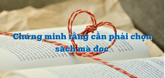 bai-van-chung-minh-rang-can-phai-chon-sach-ma-doc-so-2-595786.jpg