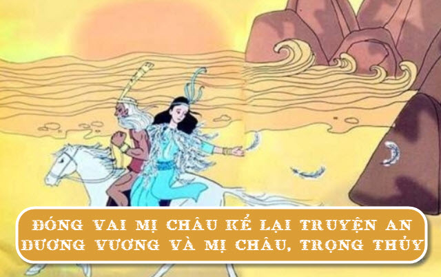 bai-van-dong-vai-mi-chau-ke-lai-truyen-an-duong-vuong-va-mi-chau-trong-thuy-lop-10-hay-nhat-62...jpg