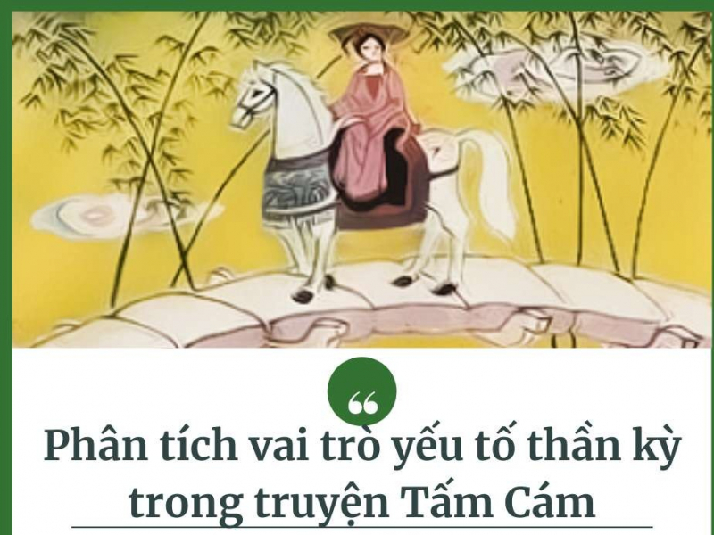 bai-van-phan-tich-vai-tro-cua-yeu-to-than-ki-trong-truyen-tam-cam-so-10-616308.jpg