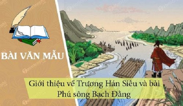 bai-van-thuyet-minh-ve-tac-gia-truong-han-sieu-va-bai-phu-song-bach-dang-so-4-612882.jpg