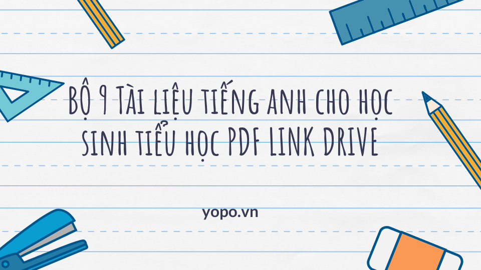 BỘ 9 Tài liệu tiếng anh cho học sinh tiểu học PDF LINK DRIVE.png