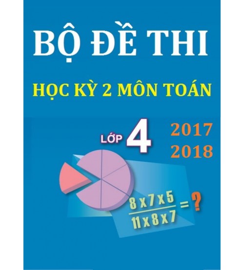 Bo-de-thi-hoc-ky-2-toan-4-nam-hoc-2017-2018-500x554.jpg