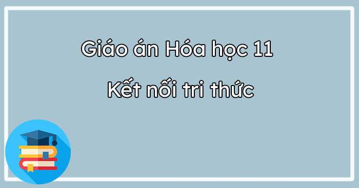 giao-an-hoa-hoc-11-ket-noi-tri-thuc.jpg