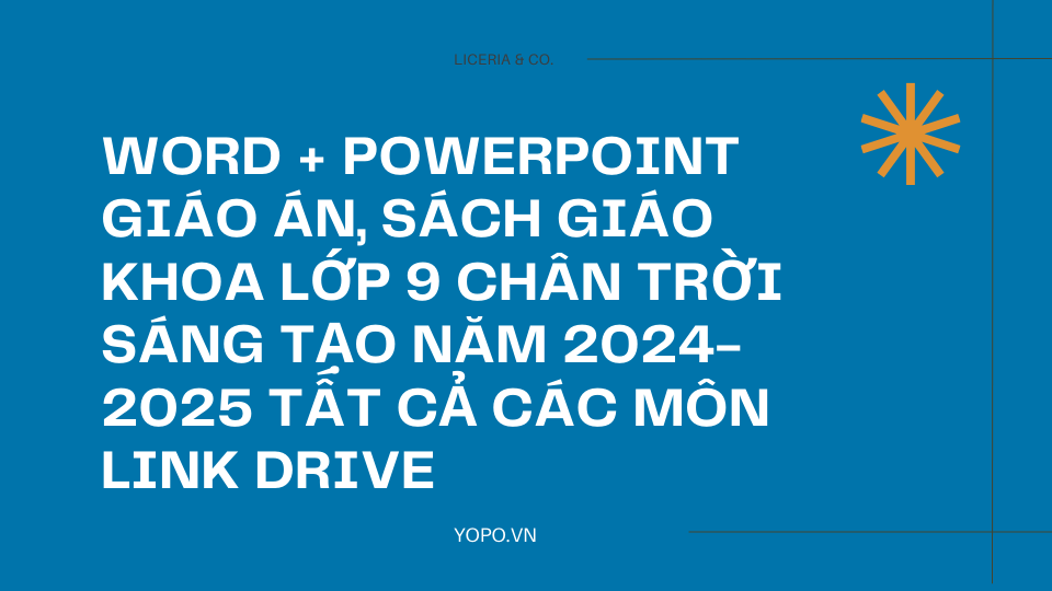 WORD + POWERPOINT GIÁO ÁN, Sách giáo khoa lớp 9 chân trời sáng tạo NĂM 2024-2025 TẤT CẢ CÁC MÔN LINK DRIVE