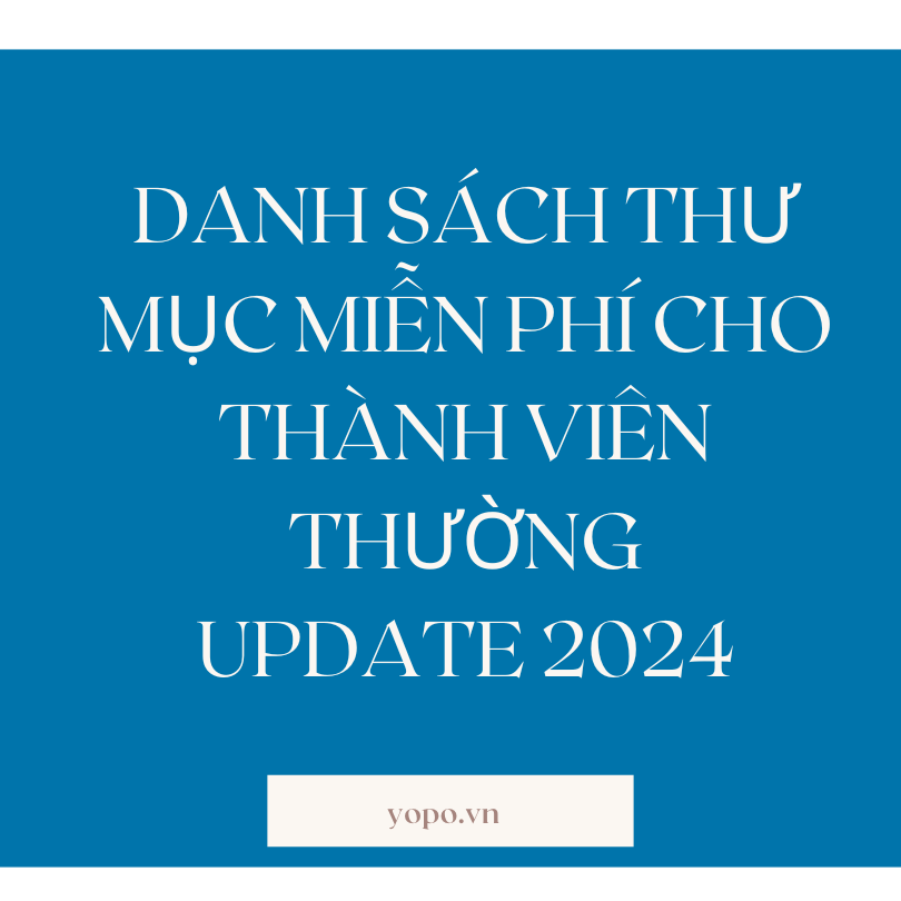 DANH SÁCH THƯ MỤC MIỄN PHÍ CHO THÀNH VIÊN THƯỜNG - UPDATE 2024