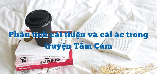 nghi-luan-ve-cuoc-dau-tranh-giua-cai-thien-va-cai-ac-trong-truyen-tam-cam-so-10-609886.jpg