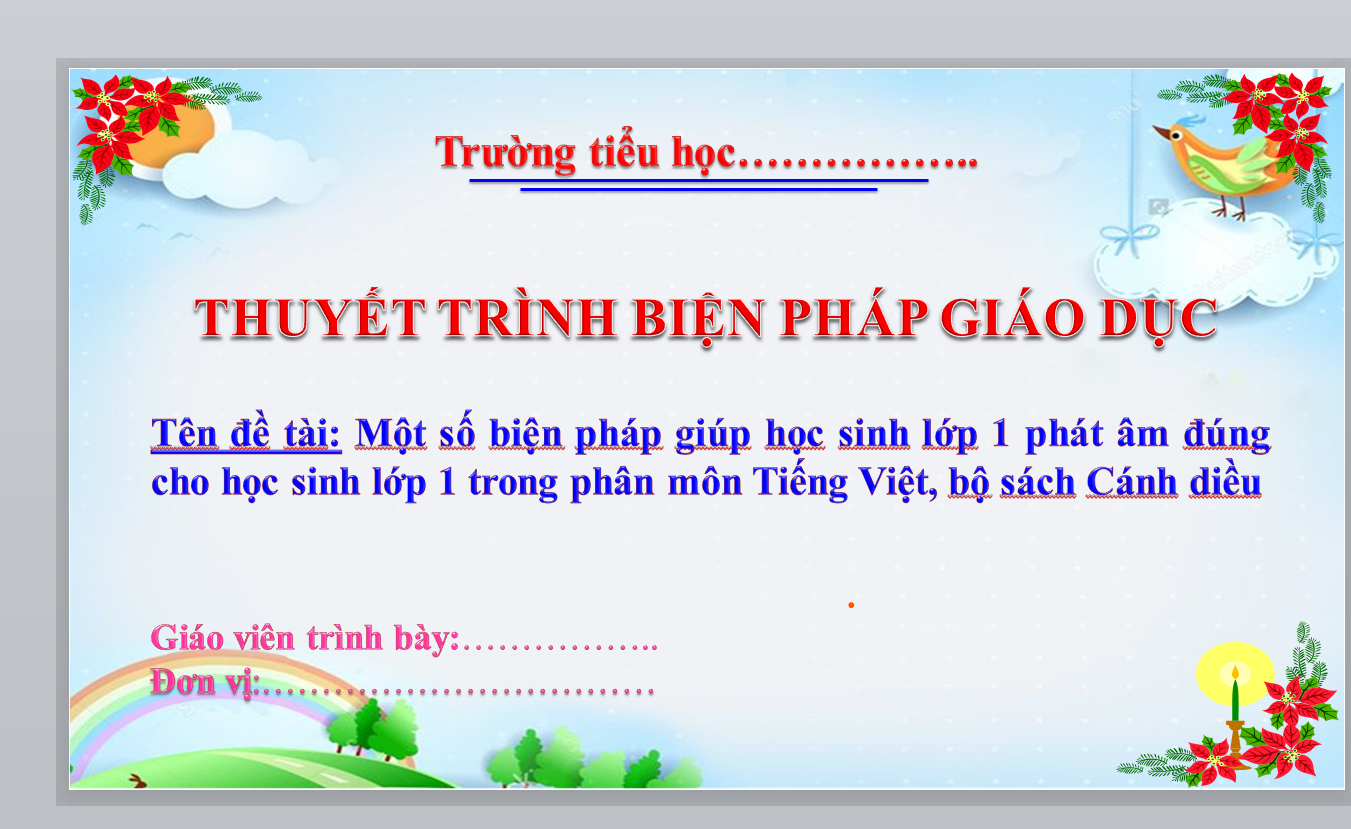 POWERPOINT BÁO CÁO Một số biện pháp giúp học sinh lớp 1 phát âm đúng cho học sinh lớp 1 trong phân môn Tiếng Việt, bộ sách Cánh diều