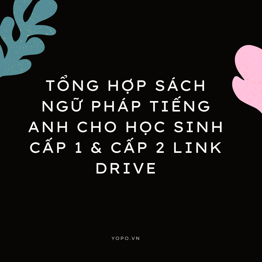 Tổng hợp Sách ngữ pháp tiếng anh cho học sinh cấp 1 & Cấp 2 LINK DRIVE.png