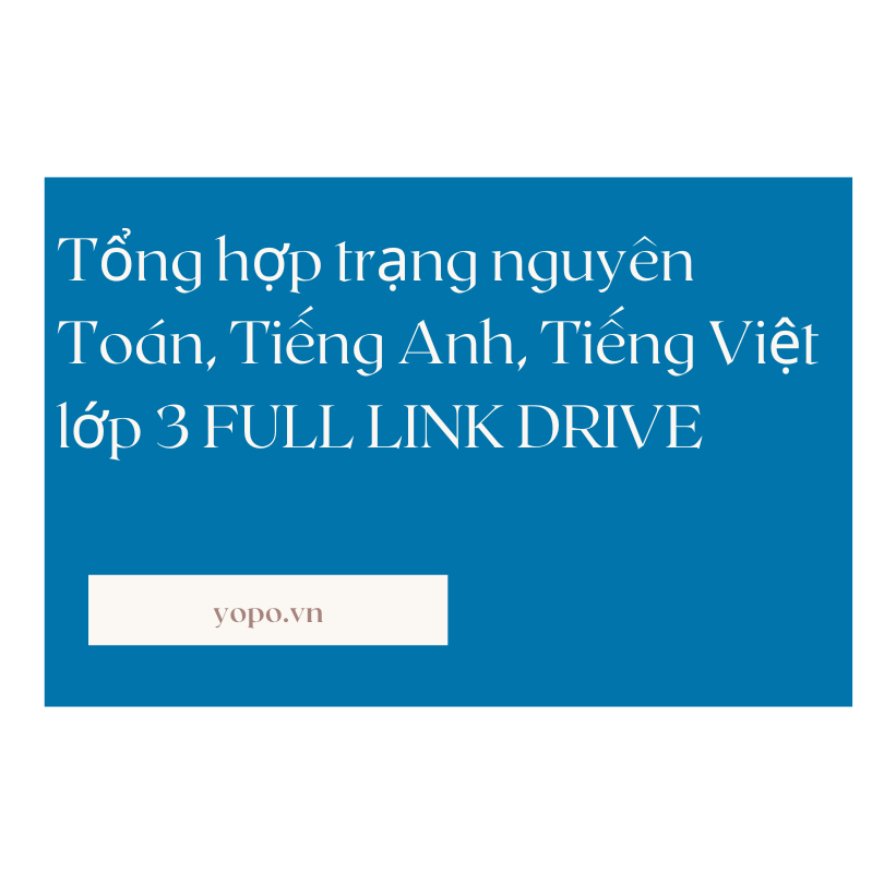 Tổng hợp trạng nguyên Toán, Tiếng Anh, Tiếng Việt lớp 3 FULL LINK DRIVE.png