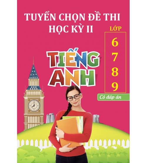 Tuyen-chon-de-thi-hoc-ky-2-tieng-anh-lop-6-7-8-9-500x554.jpg