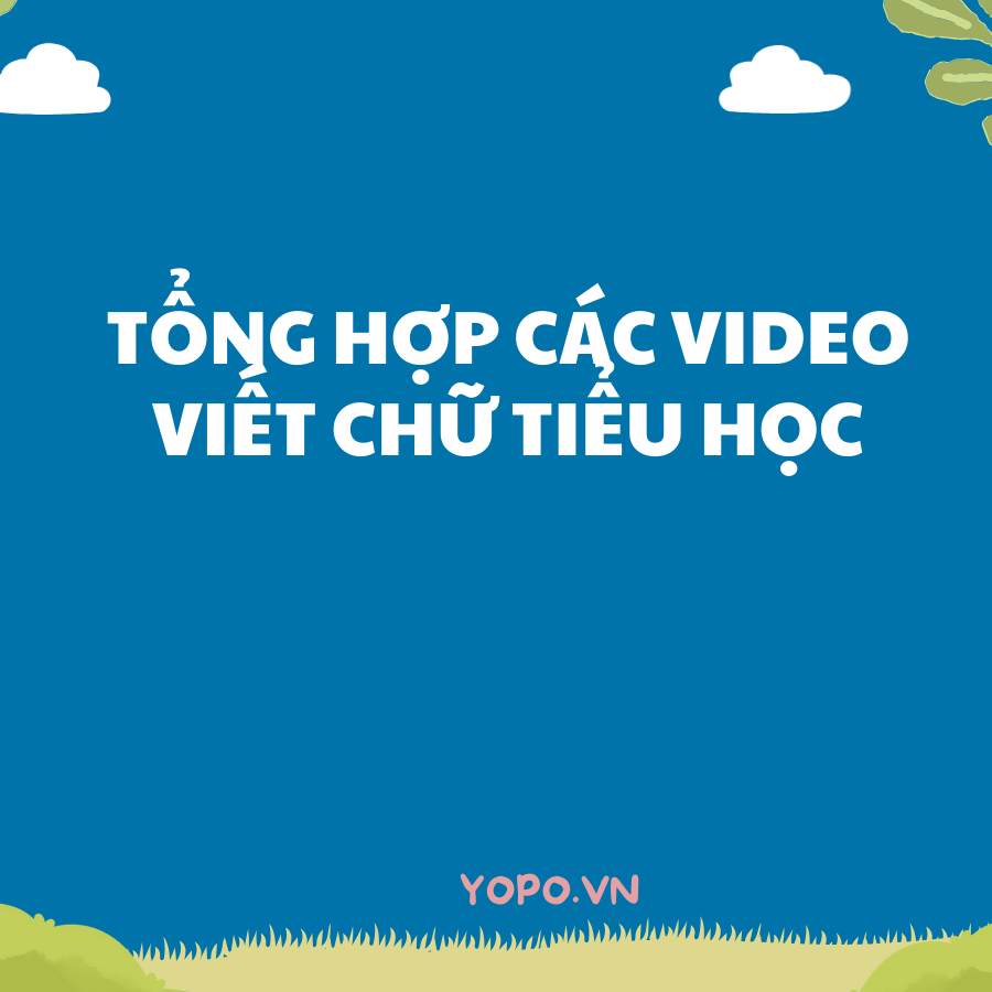 TUYỂN TẬP Video dạy tiền tiểu học, viết chữ tiểu học LINK DRIVE.png