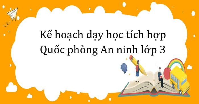 ke-hoach-day-hoc-tich-hop-quoc-phong-an-ninh-lop-3-700.jpg